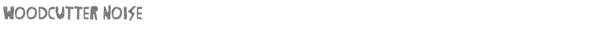 Woodcutter Noise Woodcutter Noise.ttf font preview